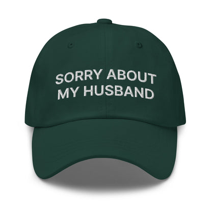 Sorry About My Husband Dad Hat Spruce