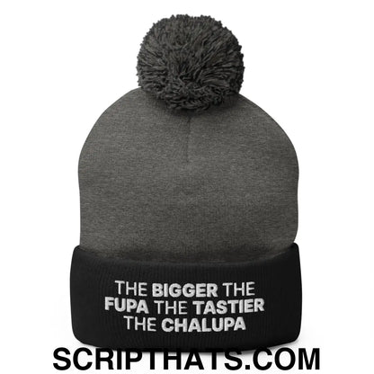 The Bigger the Fupa the Tastier the Chalupa Embroidered Knit Pom Pom Beanie Dark Heather Grey Black