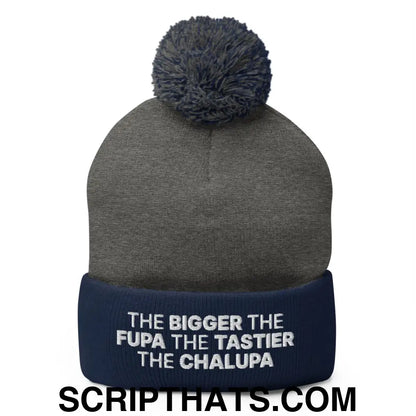 The Bigger the Fupa the Tastier the Chalupa Embroidered Knit Pom Pom Beanie Dark Heather Grey Navy