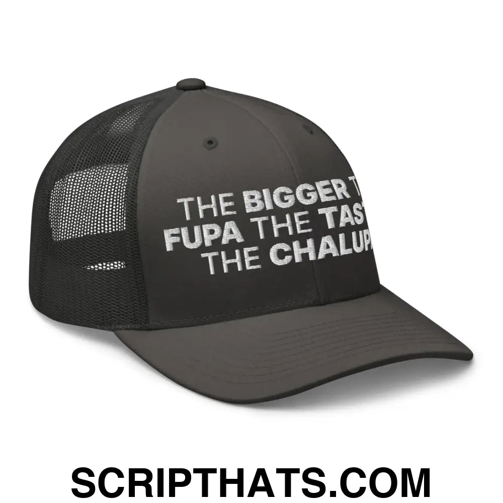 The Bigger the Fupa the Tastier the Chalupa Embroidered Mesh Trucker Hat Charcoal