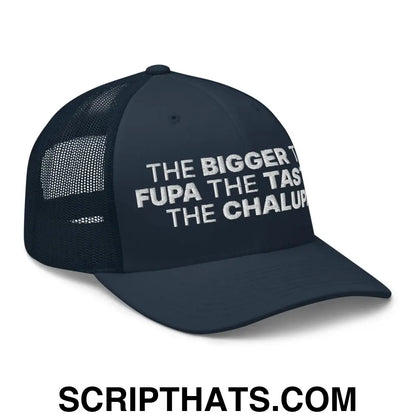 The Bigger the Fupa the Tastier the Chalupa Embroidered Mesh Trucker Hat Navy