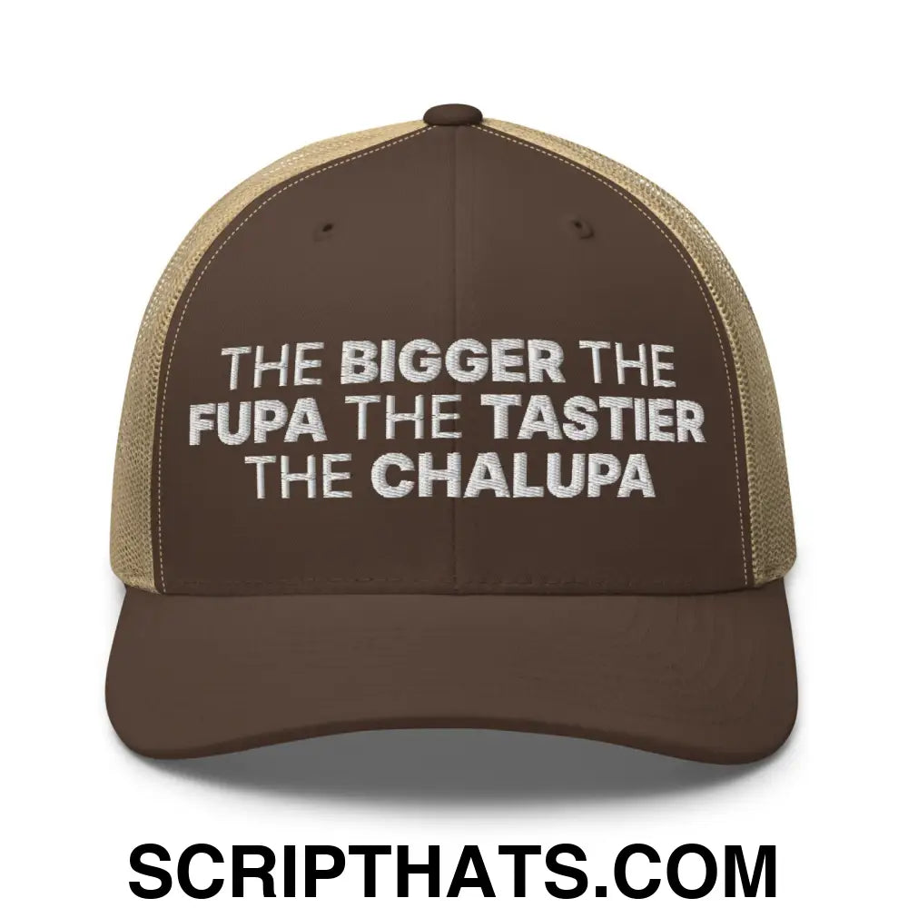 The Bigger the Fupa the Tastier the Chalupa Embroidered Mesh Trucker Hat Brown Khaki