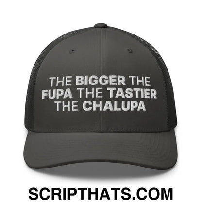 The Bigger the Fupa the Tastier the Chalupa Embroidered Mesh Trucker Hat Charcoal