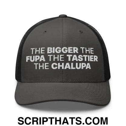 The Bigger the Fupa the Tastier the Chalupa Embroidered Mesh Trucker Hat Charcoal Black