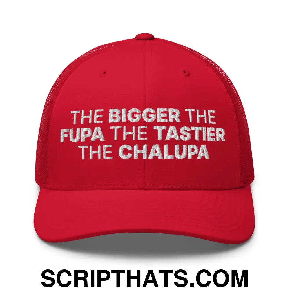 The Bigger the Fupa the Tastier the Chalupa Embroidered Mesh Trucker Hat Red