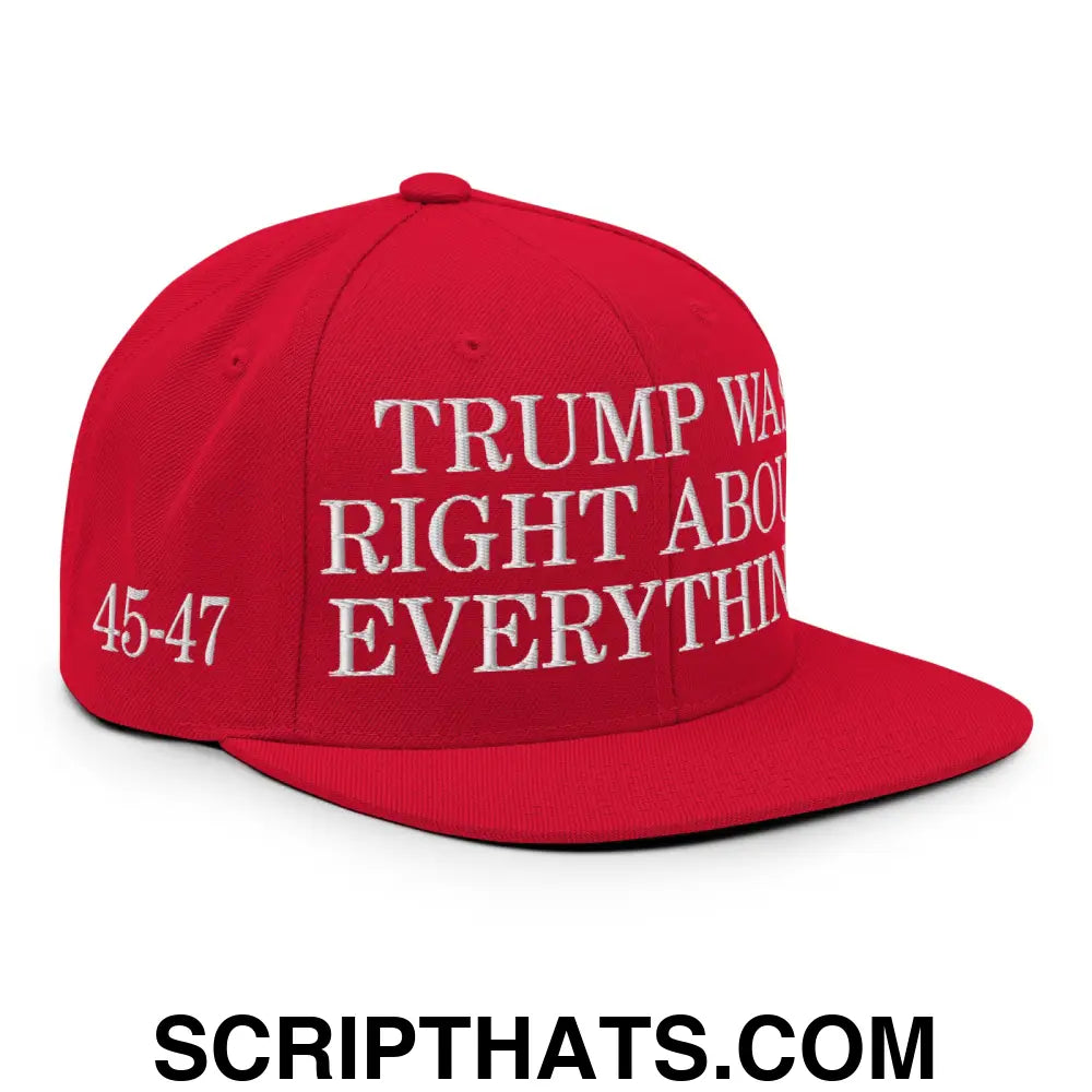 Trump Was Right About Everything Embroidered Flat Bill Brim Snapback Hat Red