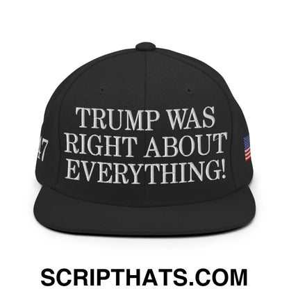 Trump Was Right About Everything Embroidered Flat Bill Brim Snapback Hat Black