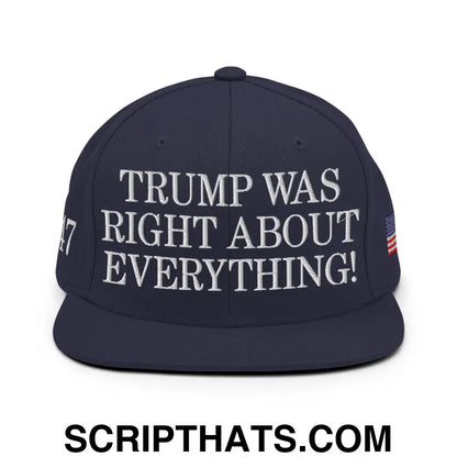 Trump Was Right About Everything Embroidered Flat Bill Brim Snapback Hat Navy