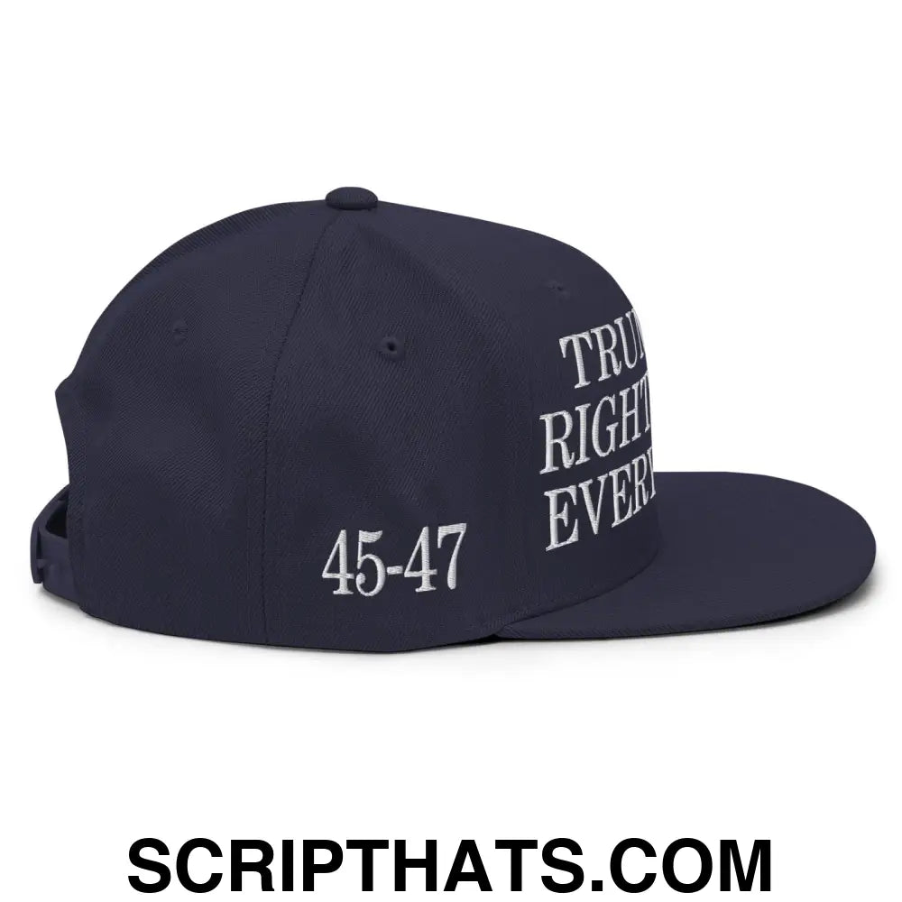 Trump Was Right About Everything Embroidered Flat Bill Brim Snapback Hat Navy