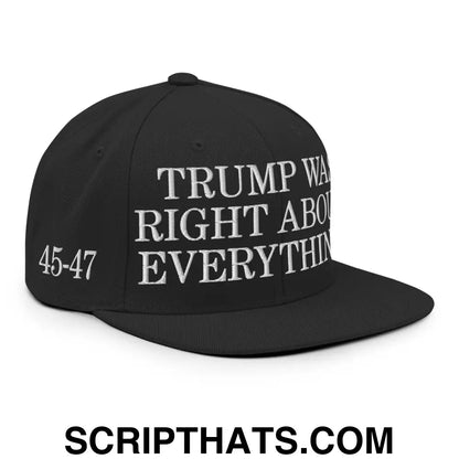 Trump Was Right About Everything Embroidered Flat Bill Brim Snapback Hat Black