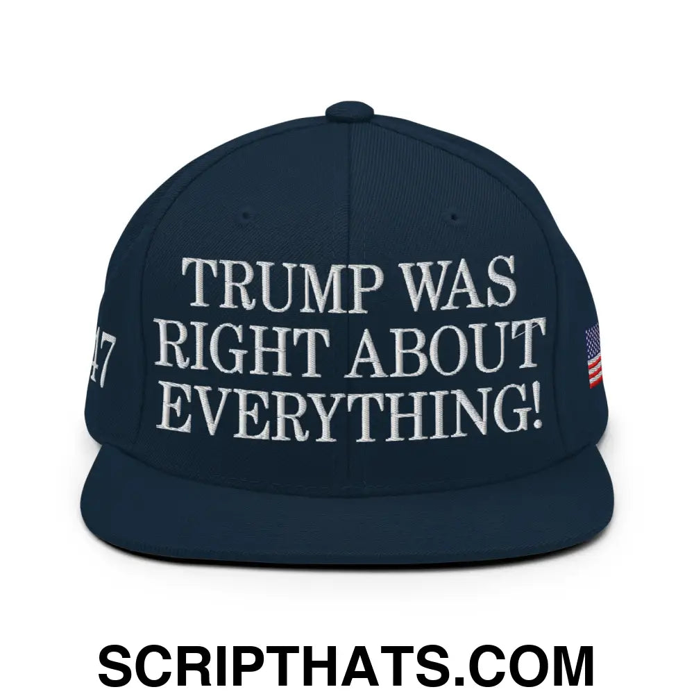 Trump Was Right About Everything Embroidered Flat Bill Brim Snapback Hat Dark Navy