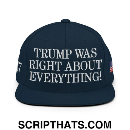 Trump Was Right About Everything Embroidered Flat Bill Brim Snapback Hat Dark Navy