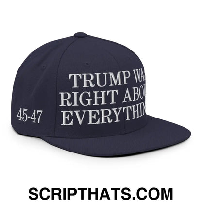 Trump Was Right About Everything Embroidered Flat Bill Brim Snapback Hat Navy