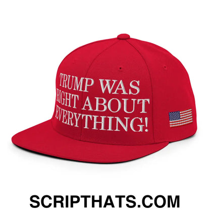 Trump Was Right About Everything Embroidered Flat Bill Brim Snapback Hat Red