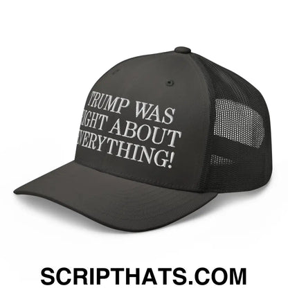 Trump Was Right About Everything Embroidered Mesh Trucker Hat Charcoal