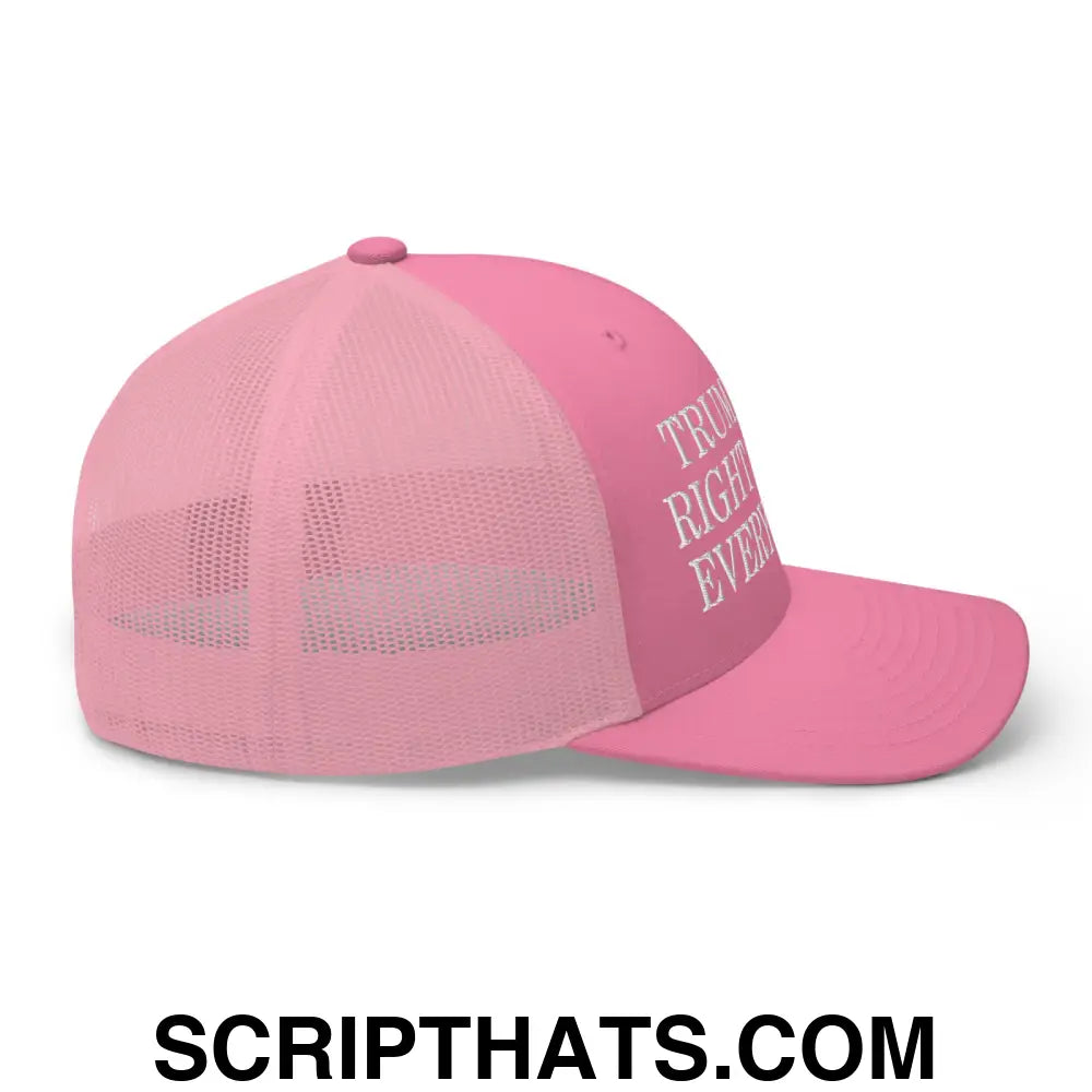 Trump Was Right About Everything Embroidered Mesh Trucker Hat Pink