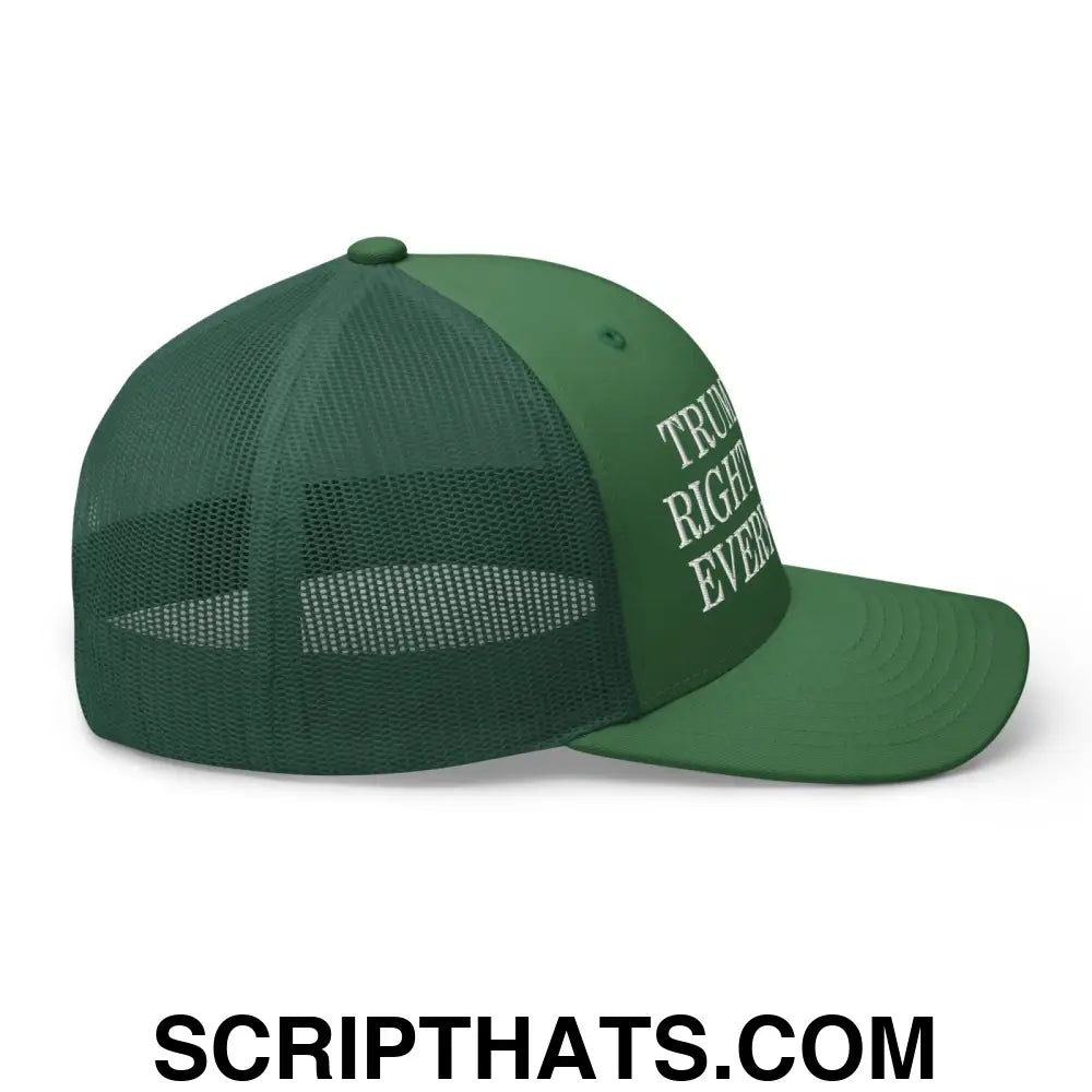 Trump Was Right About Everything Embroidered Mesh Trucker Hat Evergreen