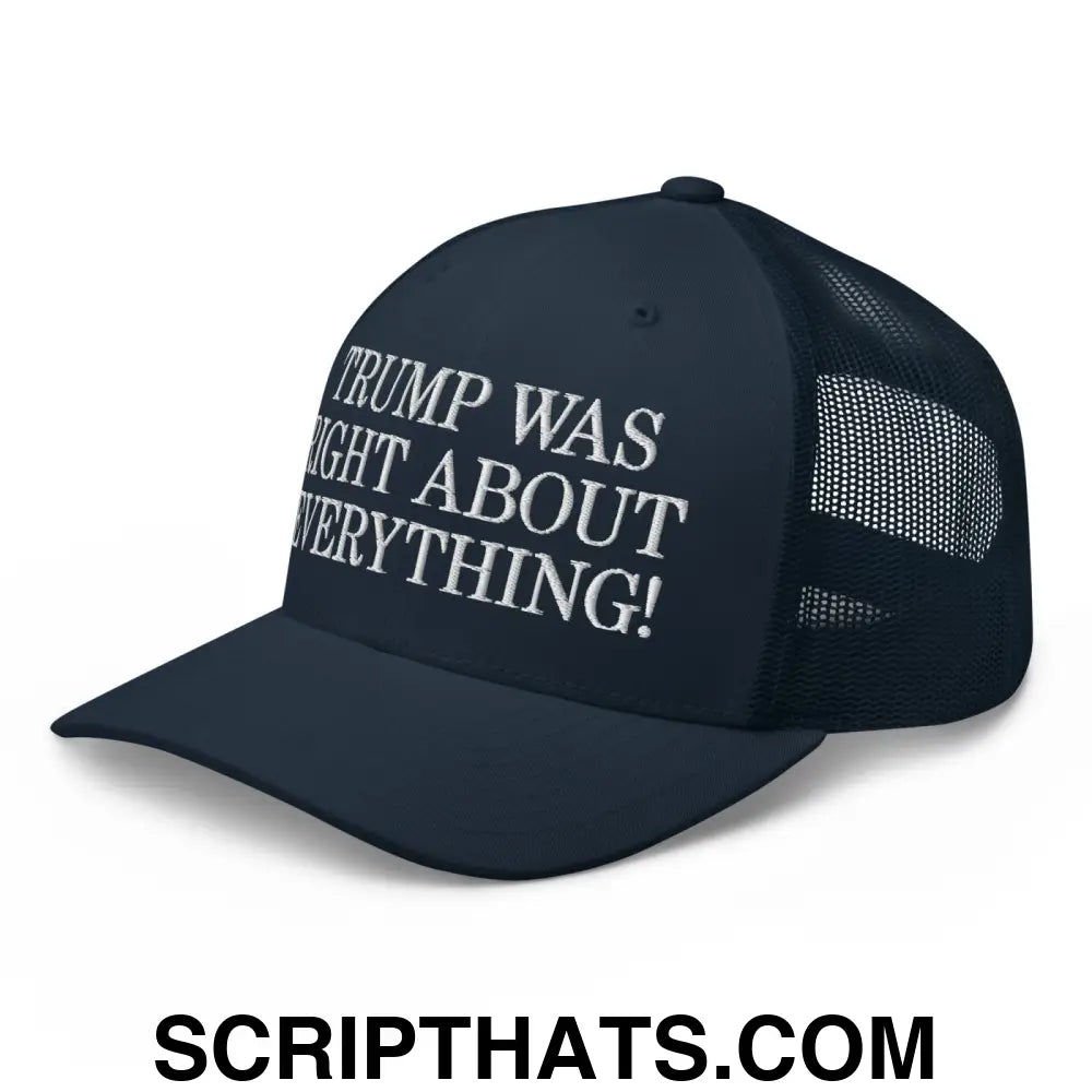 Trump Was Right About Everything Embroidered Mesh Trucker Hat Navy