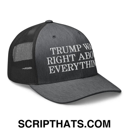 Trump Was Right About Everything Embroidered Mesh Trucker Hat Dark Heather Gray