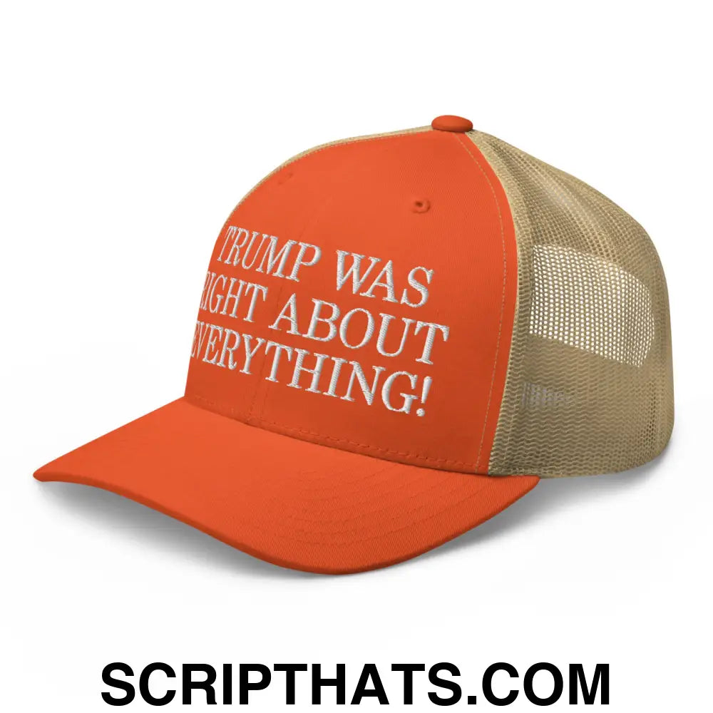 Trump Was Right About Everything Embroidered Mesh Trucker Hat Rustic Orange Khaki