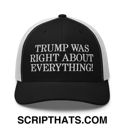 Trump Was Right About Everything Embroidered Mesh Trucker Hat Black White