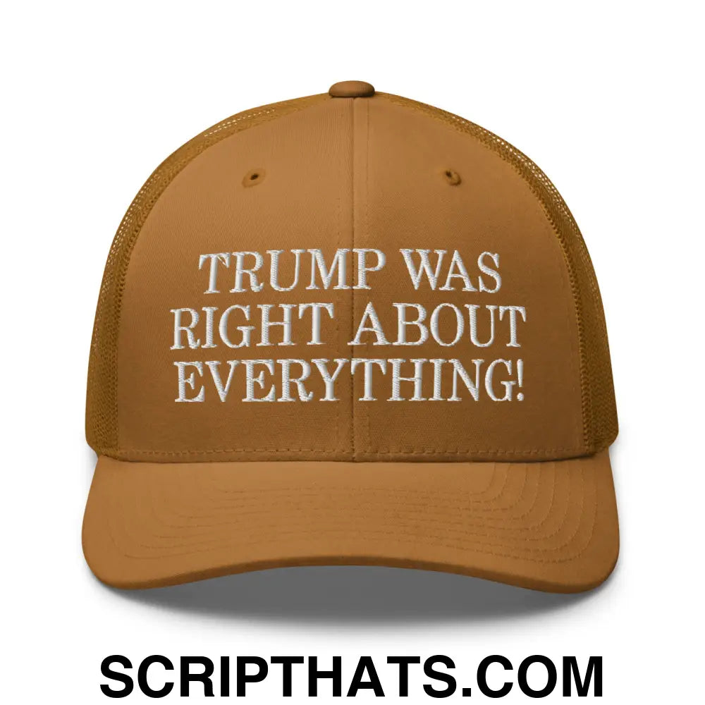 Trump Was Right About Everything Embroidered Mesh Trucker Hat Caramel