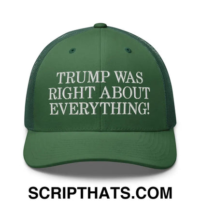 Trump Was Right About Everything Embroidered Mesh Trucker Hat Evergreen