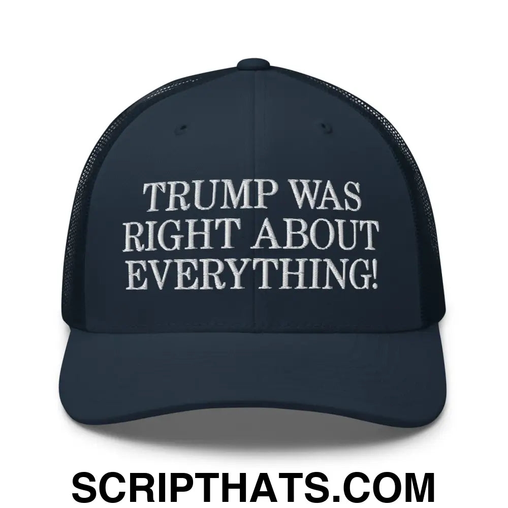 Trump Was Right About Everything Embroidered Mesh Trucker Hat Navy