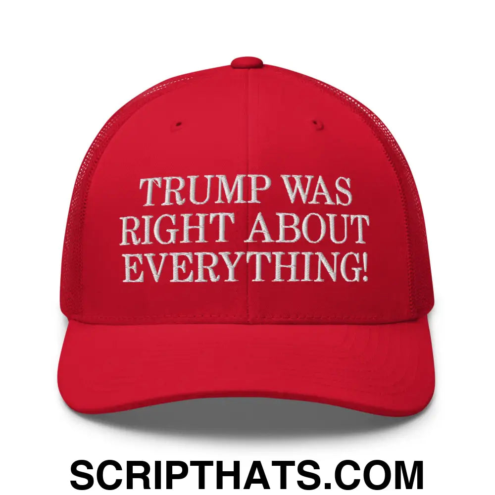 Trump Was Right About Everything Embroidered Mesh Trucker Hat Red