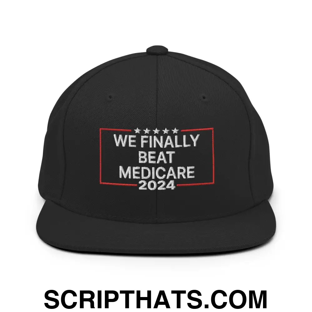 We Finally Beat Medicare 2024 Snapback Hat Black