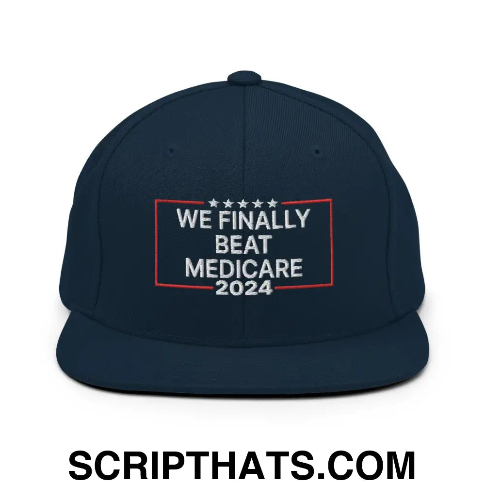 We Finally Beat Medicare 2024 Snapback Hat Dark Navy