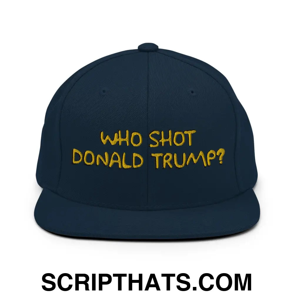 Who Shot Donald Trump? Snapback Hat Dark Navy