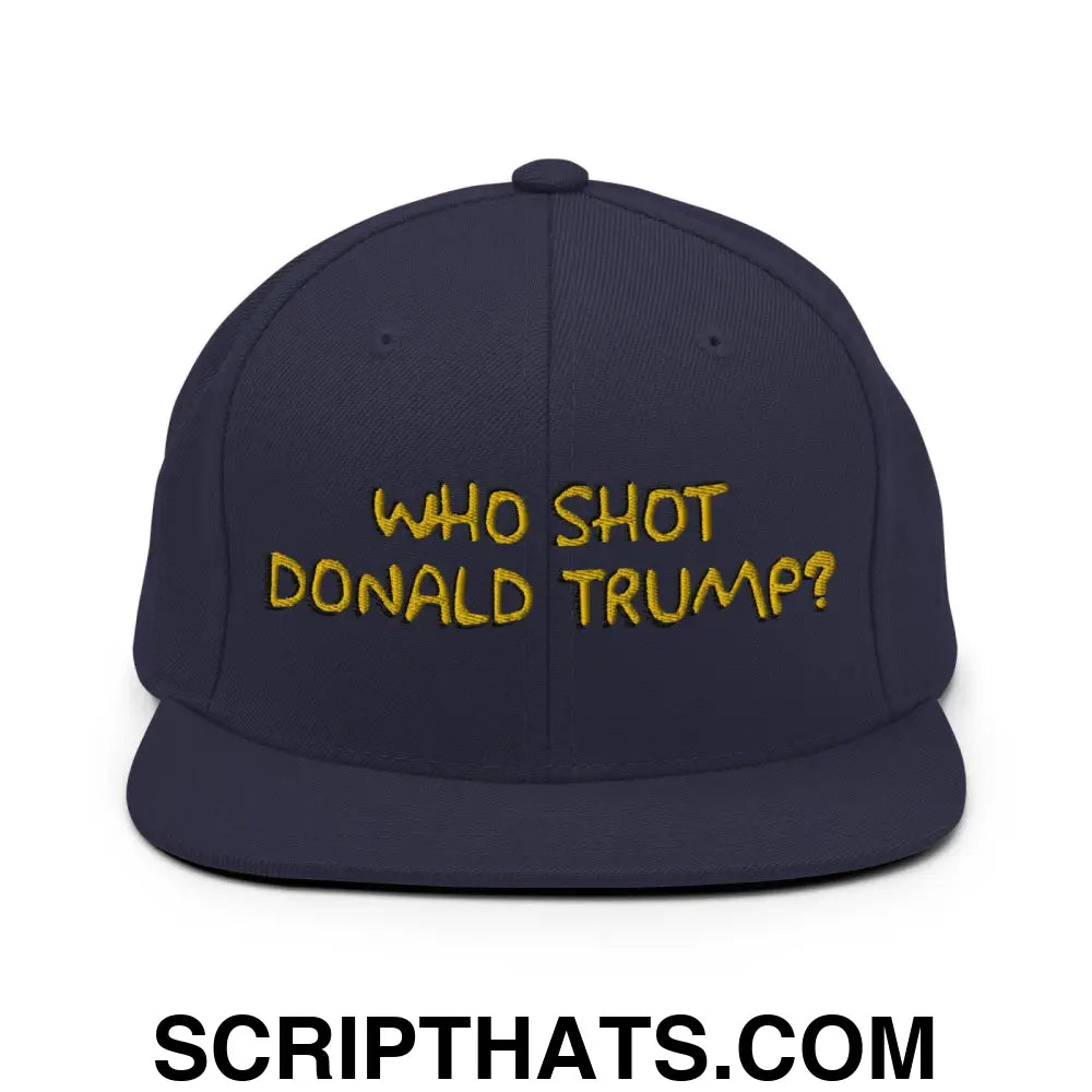 Who Shot Donald Trump? Snapback Hat Navy