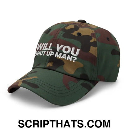 Will You Shut Up Man? Dad Hat Green Camo