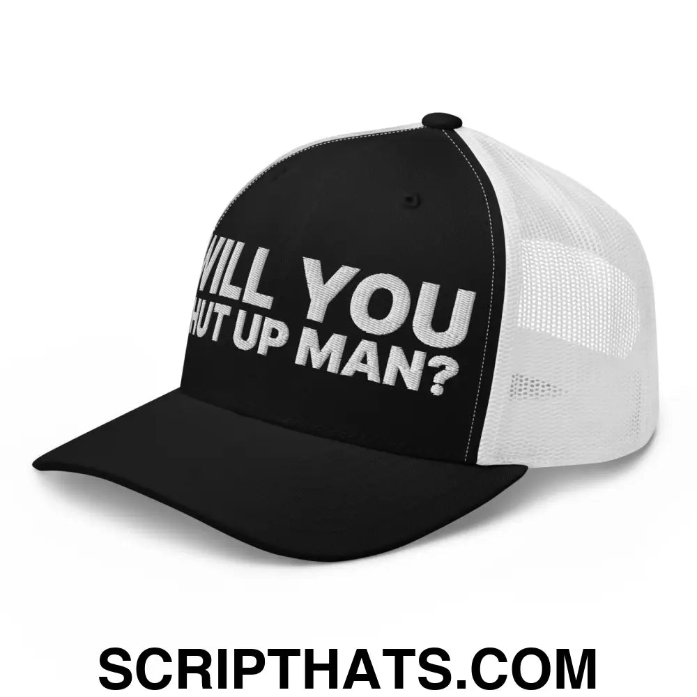 Will You Shut Up Man? Retro Trucker Hat Black White