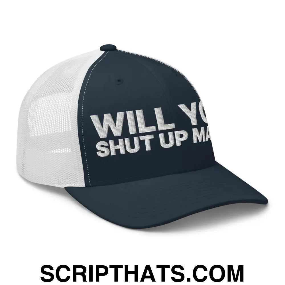 Will You Shut Up Man? Retro Trucker Hat Navy White