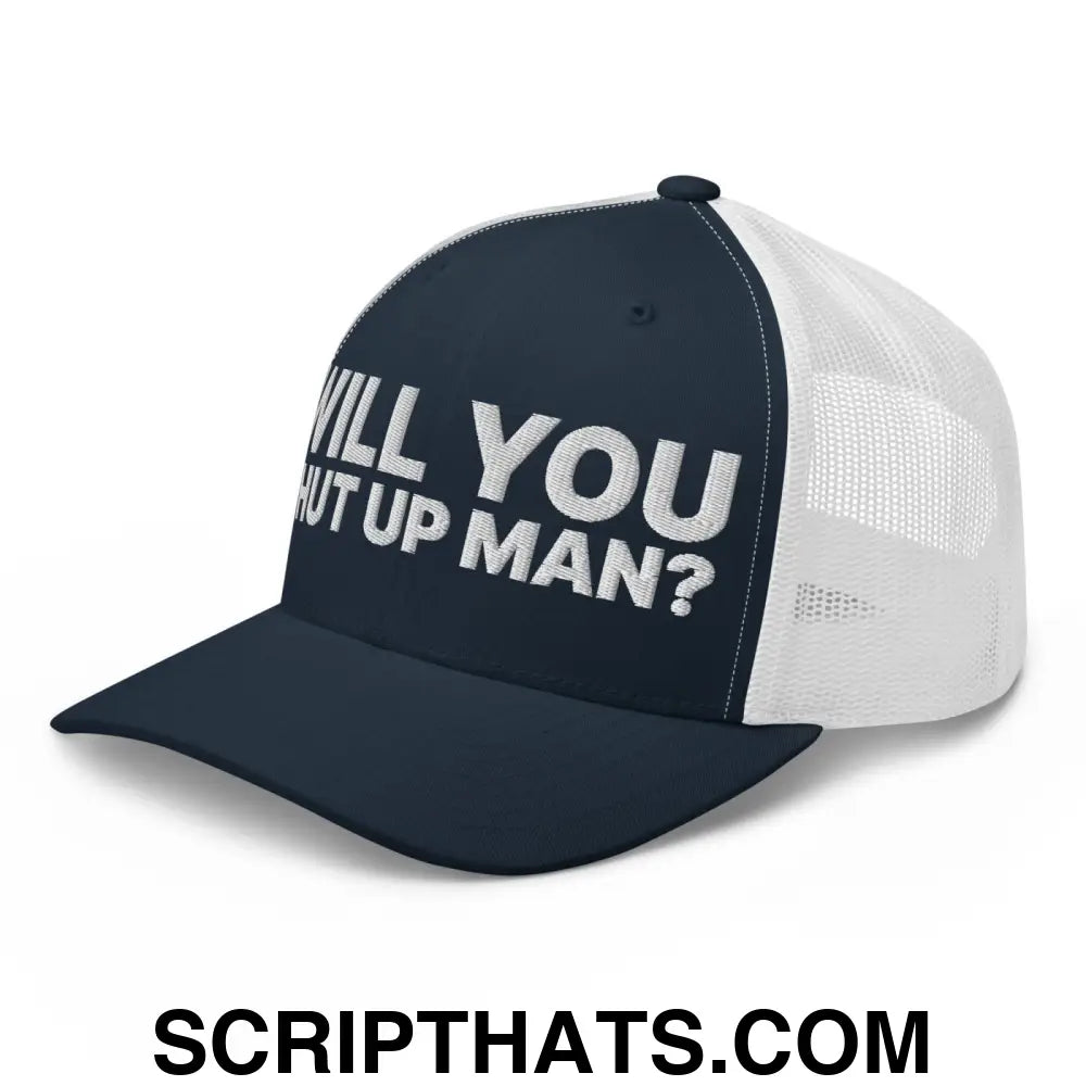 Will You Shut Up Man? Retro Trucker Hat Navy White