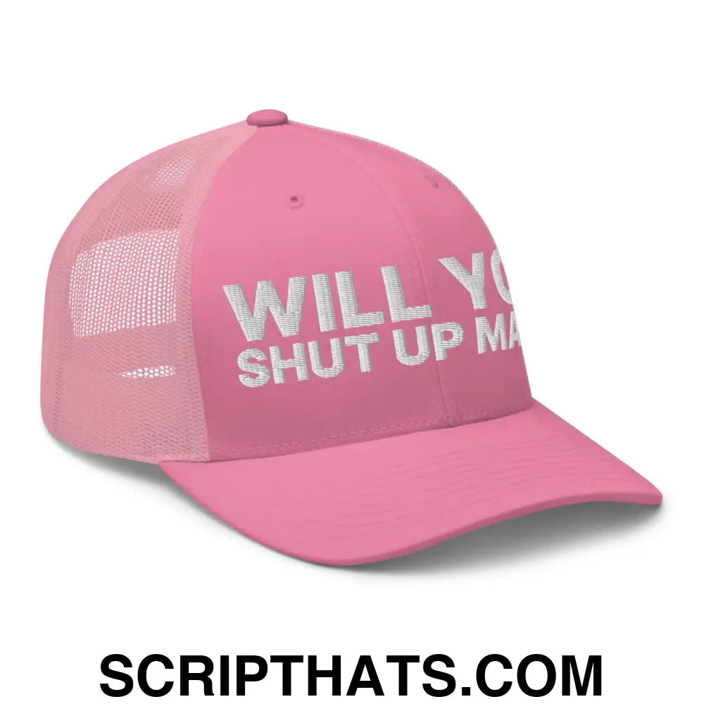 Will You Shut Up Man? Retro Trucker Hat Pink