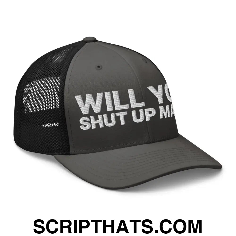 Will You Shut Up Man? Retro Trucker Hat Charcoal Black