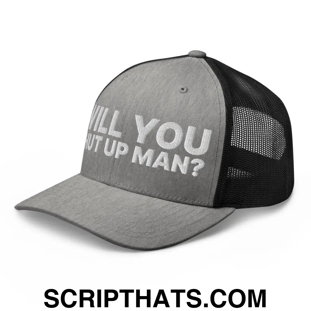 Will You Shut Up Man? Retro Trucker Hat Heather Black