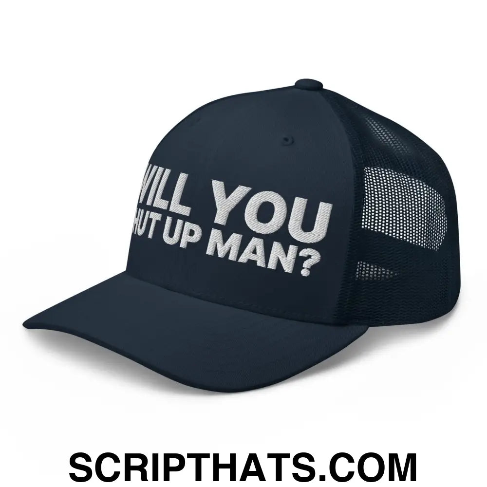 Will You Shut Up Man? Retro Trucker Hat Navy