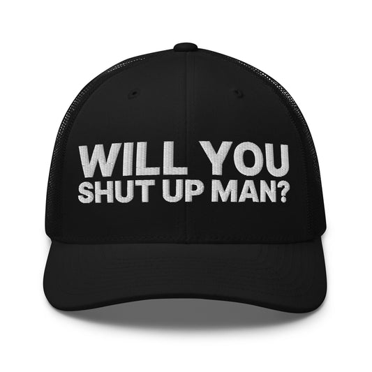 Will You Shut Up Man? Retro Trucker Hat Black