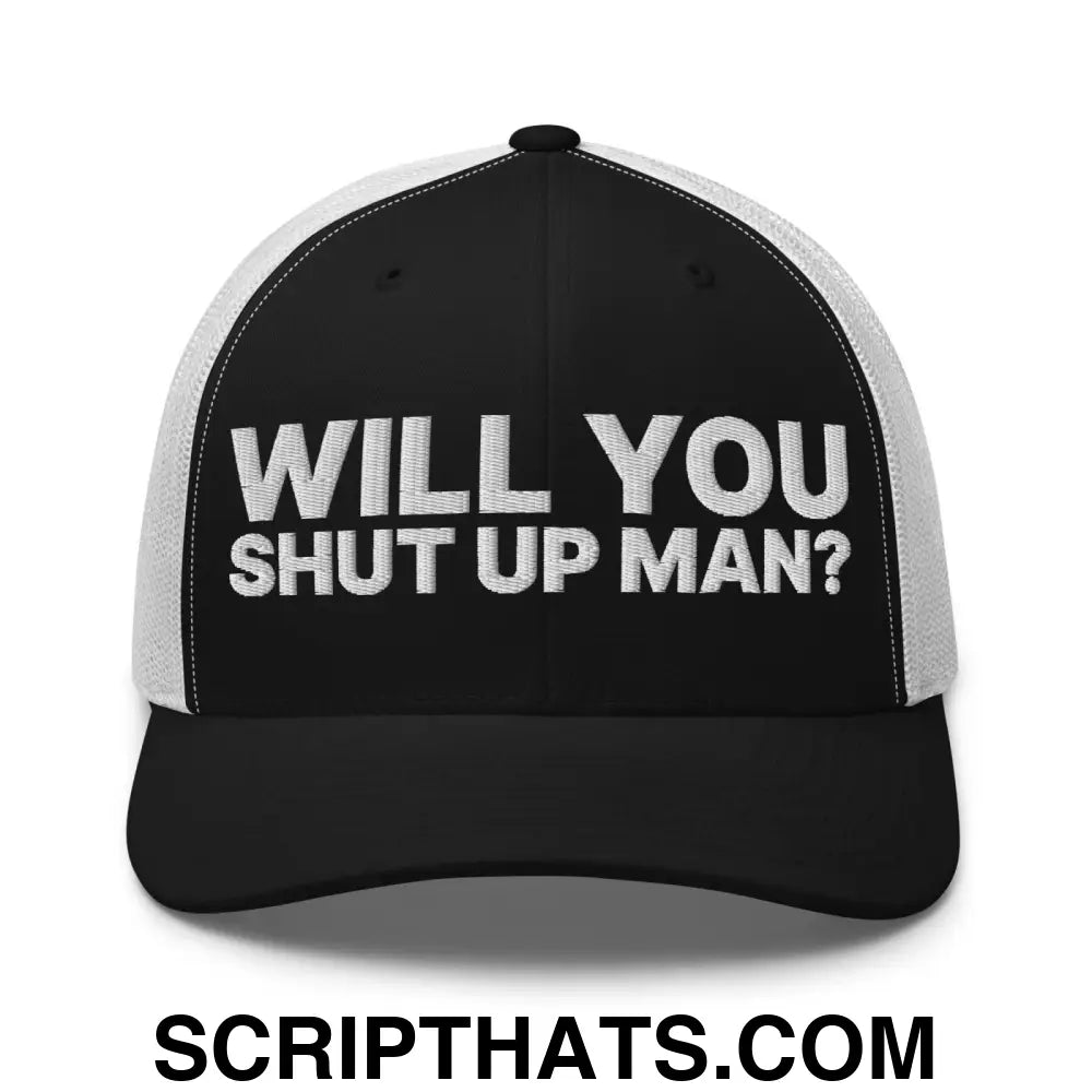 Will You Shut Up Man? Retro Trucker Hat Black White