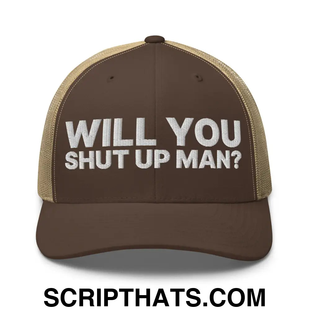 Will You Shut Up Man? Retro Trucker Hat Brown Khaki