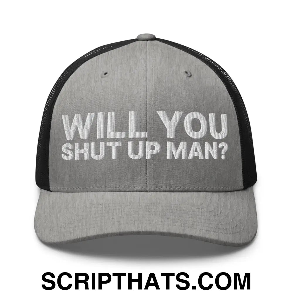 Will You Shut Up Man? Retro Trucker Hat Heather Black