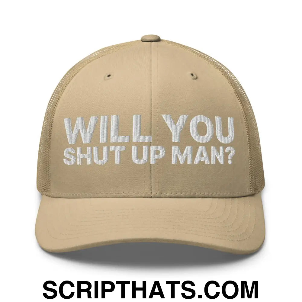 Will You Shut Up Man? Retro Trucker Hat Khaki