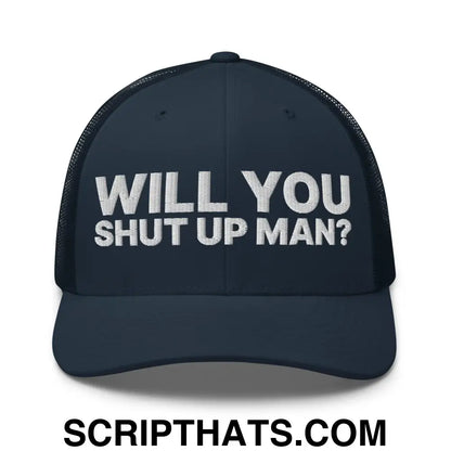 Will You Shut Up Man? Retro Trucker Hat Navy