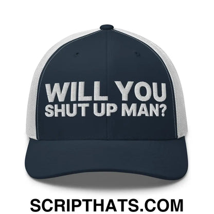 Will You Shut Up Man? Retro Trucker Hat Navy White