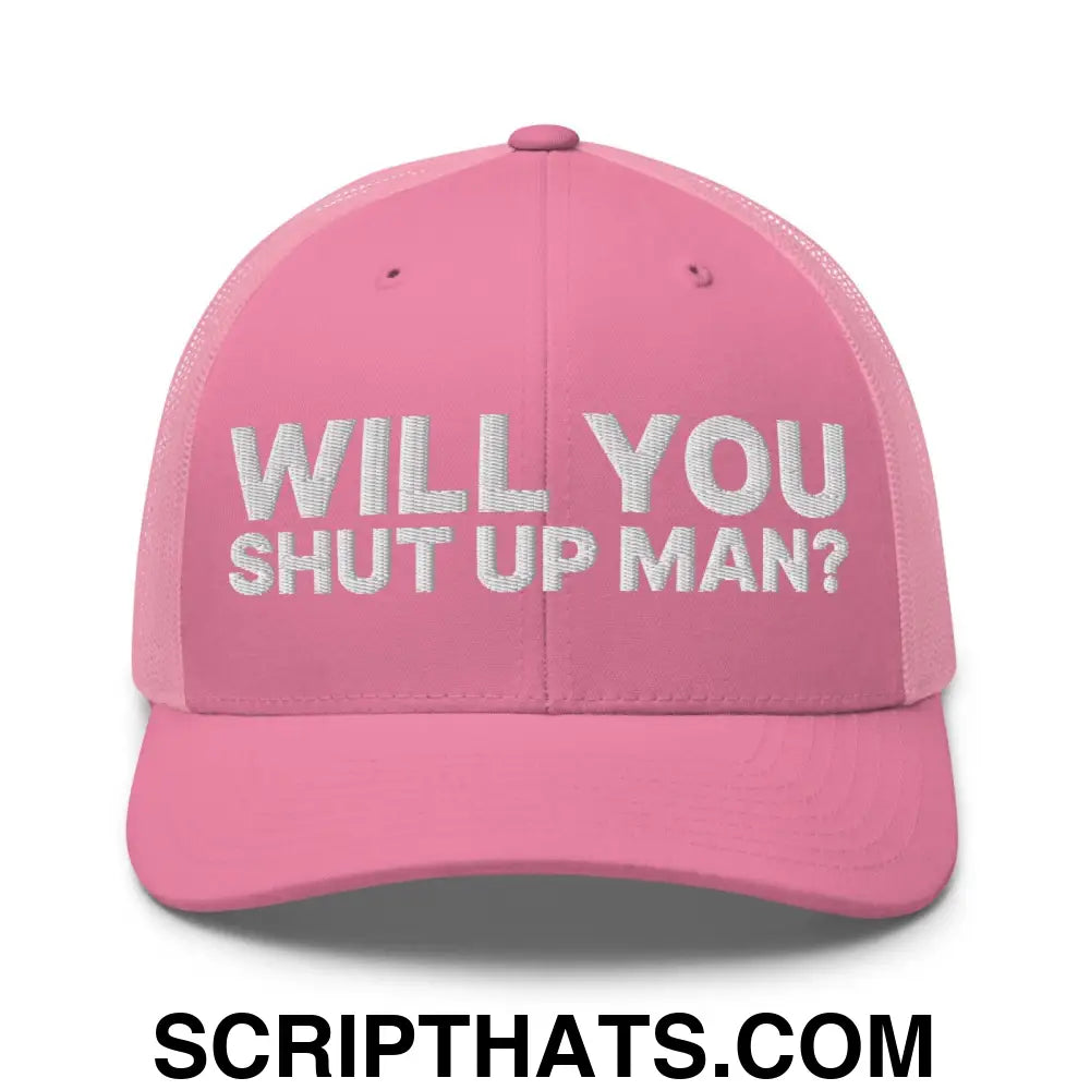 Will You Shut Up Man? Retro Trucker Hat Pink