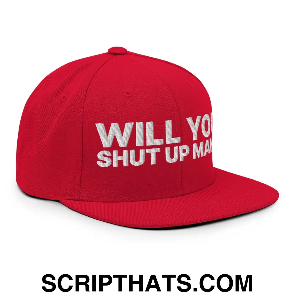 Will You Shut Up Man? Snapback Hat Red